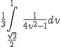 4$\fr 13\Bigint_{\fr{\sqrt 3}2}^1\;\fr{1}{4v^2-1}dv